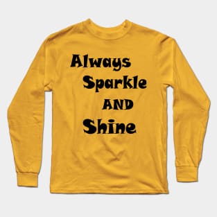 ALWAYS SPARKLE AND SHINE Long Sleeve T-Shirt